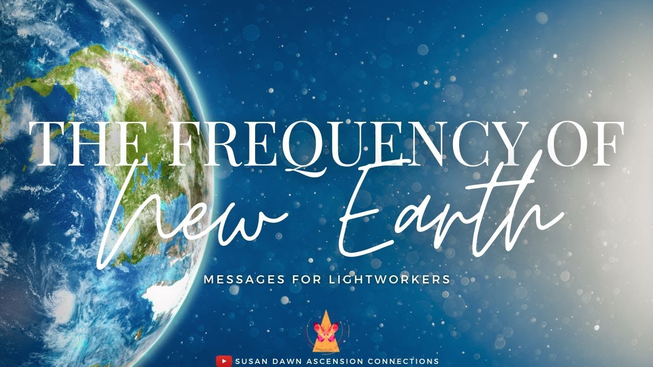 THE FREQUENCY OF NEW EARTH (A MESSAGE OF HOPE) - Starseed Oracle ...