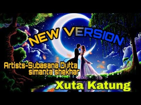 Xuta katung Subasana Dutta and Simanta Shekhar New Assamese Hit song 2018