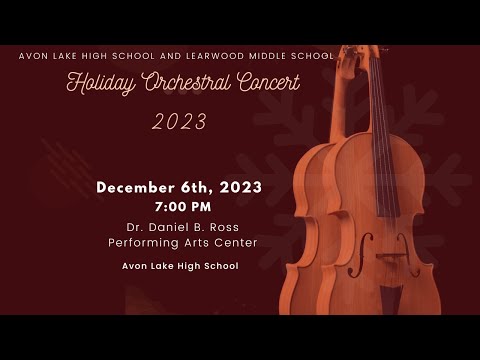 Avon Lake High School and Learwood Middle School 2023: Combined Holiday Orchestral Concert