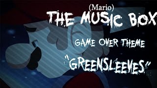 Video thumbnail of "(Mario)The Music Box/-Arc- Game Over Theme "Greensleeves""