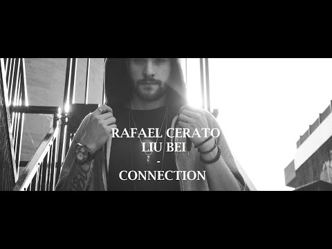 Rafael Cerato & Liu Bei - Connection