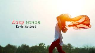 RELAXING MUSIC  &quot;Easy lemon&quot;  Kevin MacLeod