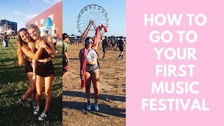 How to Go to Your First Music Festival | Tips \& Advice