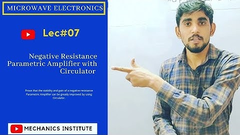 Negative Resistance Parametric Amplifier with Circulator  || Microwave Electronics|| M.Sc Final