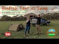 Rooftop Tent vs Kings Big Daddy Deluxe Swag: What people don't tell you about a rooftop tent!!