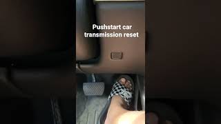 PUSHSTART VEHICLE TRANSMISSION RESET