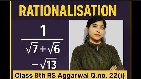 Rationalisation of 1/√7+√6-√13 || Class 9th Maths RS Aggarwal Exercise 1F Q22(i) || Number System