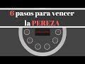 Cómo Vencer la Pereza en 6 Pasos