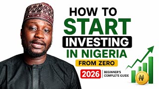 How To Start Investing In Nigeria From Zero 2026 | Beginner's Complete Guide