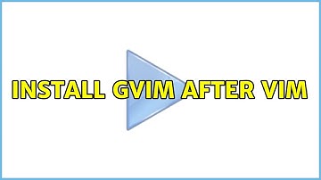 Install Gvim after vim