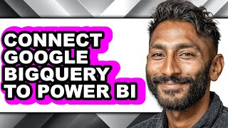How to Connect Google Bigquery to Power Bi (full Guide)