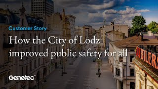 How the City of Lodz makes the most of Genetec Security Center