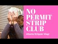 I worked at a no permit club | ATL STRIPPER VLOG| Money Count & a day in my life ! IT WAS GHETTO