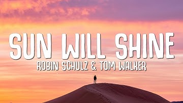 Robin Schulz & Tom Walker - Sun Will Shine (Lyrics)