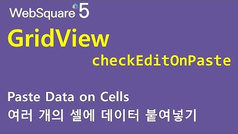 GridView - checkEditOnPaste | GridView | WebSquare5 - Quick Guide