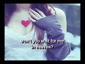 WILL YOU WAIT FOR ME - (Kavana / Lyrics)