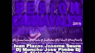 02. Sesión Carnaval 2014 - Iván Plazas, Josema Saura, Dj Monchu, Jose Pimba Dj, Alejandro Tolosa