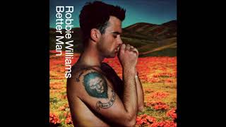 Robbie Williams - Better Man (Audio)