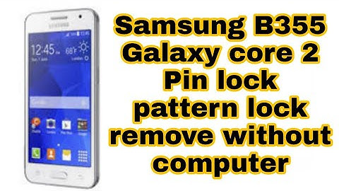 Samsung Galaxy core 2 hard reset  Pin lock remove Pattern lock remove full solution