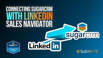 Sugar Connector for LinkedIn Sales Navigator (Connecting SugarCRM with LinkedIn)