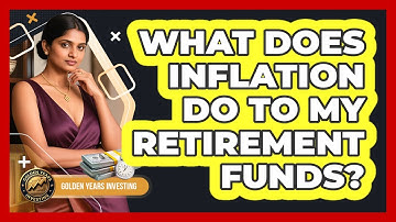 What Does Inflation Do To My Retirement Funds?