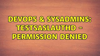 Celebrity DevOps & SysAdmins: testsaslauthd - permission denied Profile