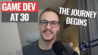 Game Dev at 30: The Journey Begins