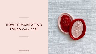 How to make a two toned wax seal