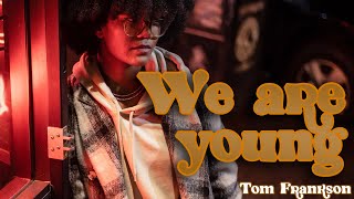 We are young - Tom Frankson [Clip officiel]