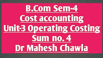 Operating Costing ll B.Com Sem-4 ll Cost Accounting ll Sum no.4