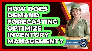 How Does Demand Forecasting Optimize Inventory Management? - Smart Logistics Network