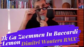 RMX -  Ik Ga Zwemmen (in Baccardi Lemon) door DImitri Wouters (Q Music)