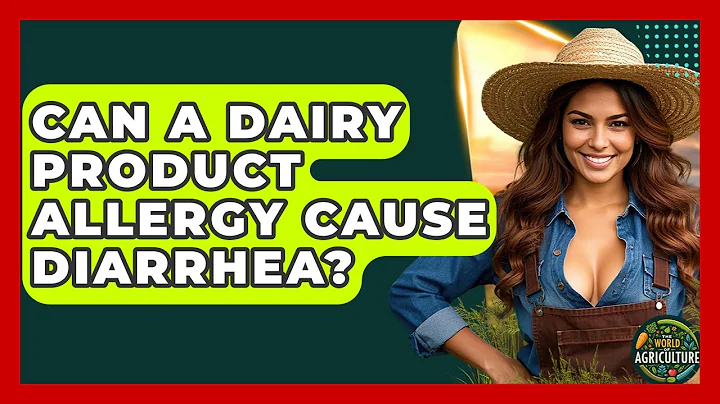 Can A Dairy Product Allergy Cause Diarrhea? - The World of Agriculture