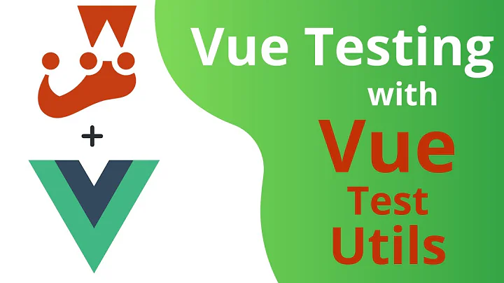 Vue Testing with Vue Test Utils