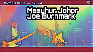 Masyhur Johor - Joe Burnmark