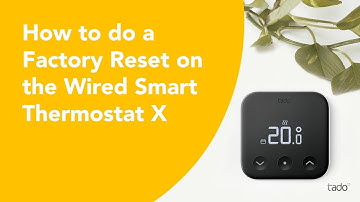 How to do a Factory Reset on the tado° Wired Smart Thermostat X