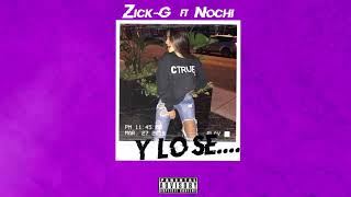 Video thumbnail of "Zick-G FT Nochi - Y LO SÉ... (FULL)"
