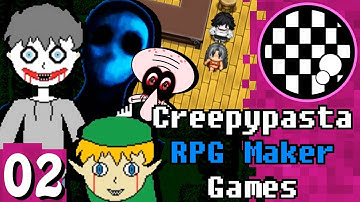 Terrible Creepypasta RPG Maker Games | PART 2