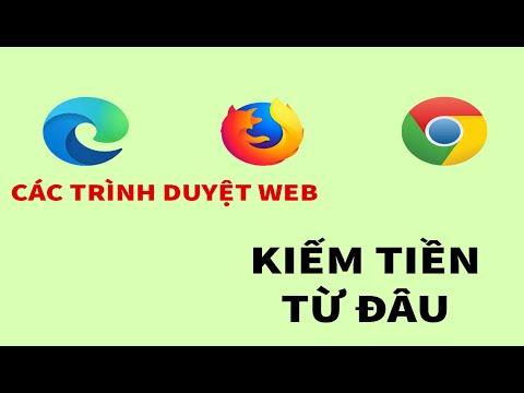 Video: Trình Duyệt Internet Kiếm Tiền Bằng Cách Nào?