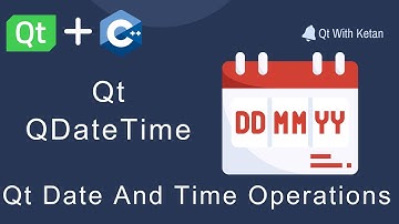 Qt QDateTime | QDateTime Class Use , Functions And Operations