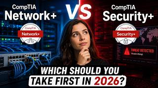 Network+ vs Security+ 2026: Which CompTIA Certification Should You Take First?