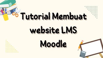 Tutorial Membuat Website LMS Moodle || Tugas Perancangan Web Pembelajaran