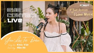 Yêu Lại Từ Đầu - Hiền Hồ | Eye Contact LIVE - 4th Project