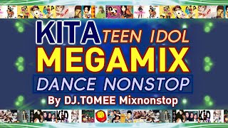 KITA Teen Idol Megamix Dance Nonstop By DJ.TOMEE