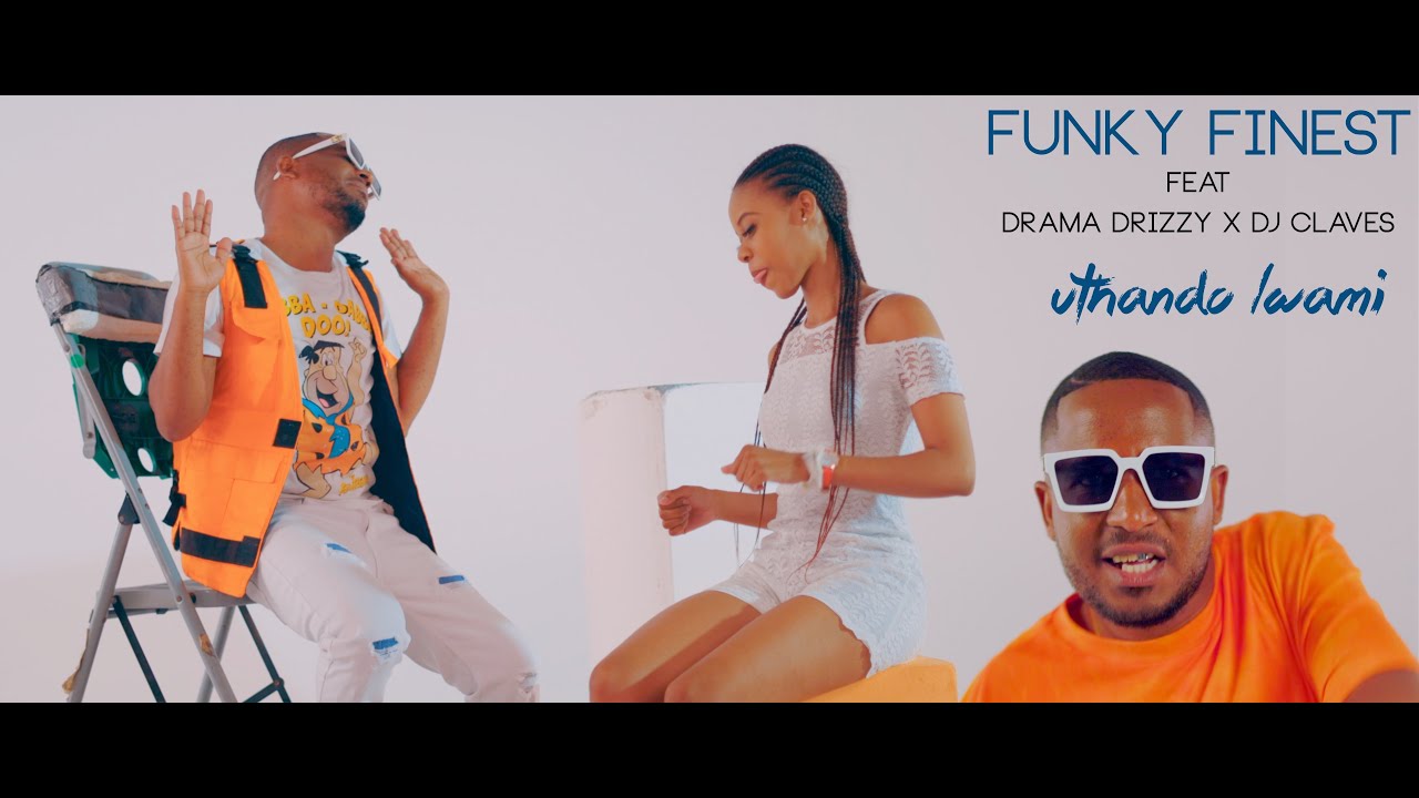 Funky Finest   UTHANDO LWAMI  FT Drama Drizzy  DJ Claves Official Music Video