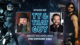 Ty & That Guy Ep 005 #TheExpanse - Great Escapes and The Expanse S1E4  #TyandThatGuy
