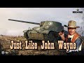 World of Tanks - Just Like John Wayne