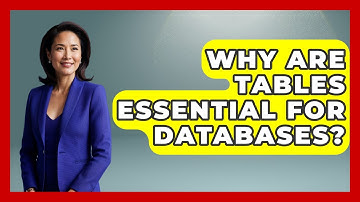 Why Are Tables Essential For Databases? - Tech Terms Explained