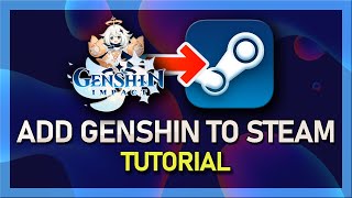 How To Add Genshin Impact to Steam!