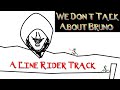 We don't talk about Bruno - A Line Rider Track